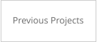 Previous Projects