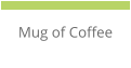 Mug of Coffee